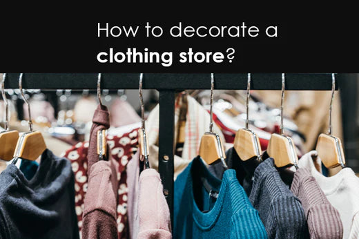 How to Decorate a Clothing Store?